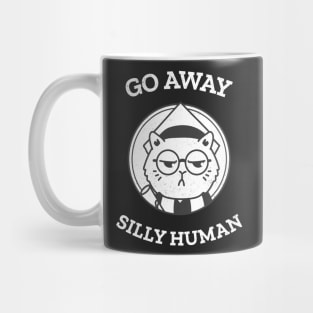 Go away silly human Mug